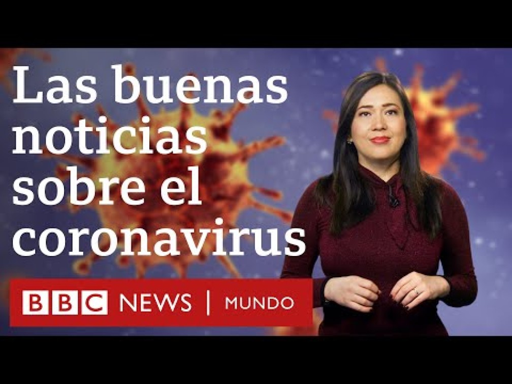 [VIDEO] Coronavirus: 6 buenas noticias sobre la enfermedad del COVID-19